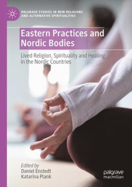 Katarina Plank, Daniel Enstedt - Eastern Practices and Nordic Bodies, E-bok