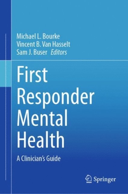 Sam J. Buser, Vincent B. Van Hasselt, Michael L. Bourke - First Responder Mental Health, E-bok