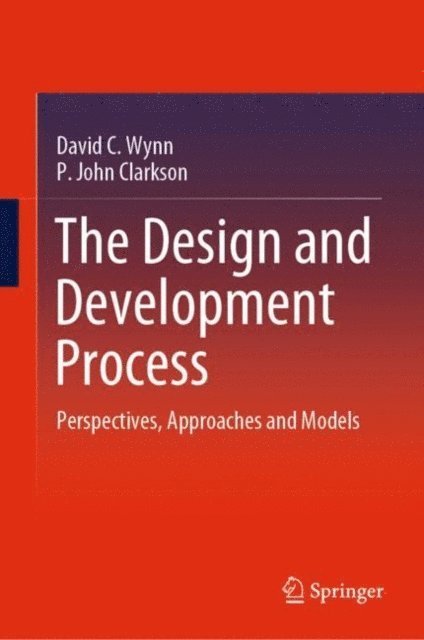 P. John Clarkson, David C. Wynn - Design and Development Process, E-bok