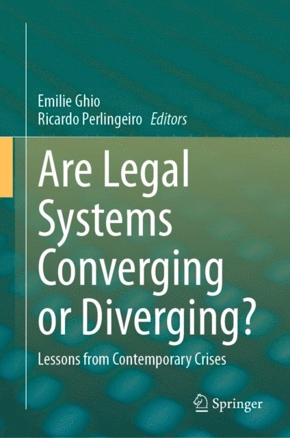 Ricardo Perlingeiro, Emilie Ghio - Are Legal Systems Converging or Diverging?, E-bok
