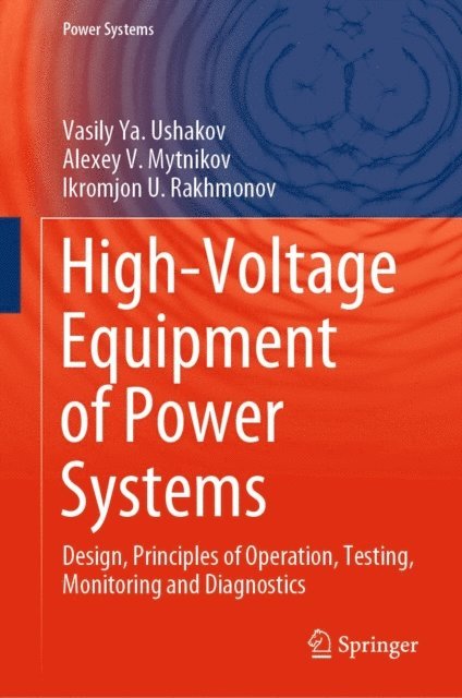 Ikromjon U. Rakhmonov, Alexey V. Mytnikov, Vasily Ya. Ushakov - High-Voltage Equipment of Power Systems, E-bok