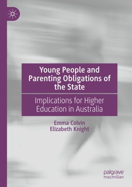 Elizabeth Knight, Emma Colvin - Young People and Parenting Obligations of the State, E-bok