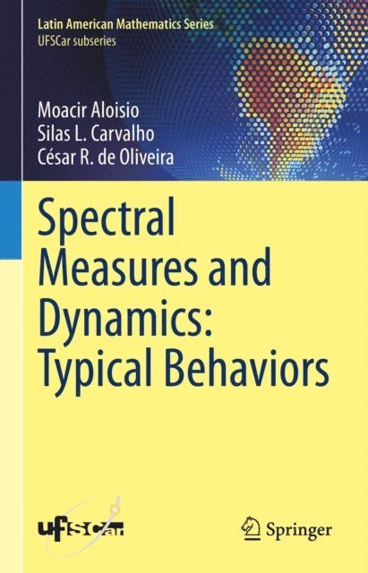 Cesar R. de Oliveira, Silas L. Carvalho, Moacir Aloisio - Spectral Measures and Dynamics: Typical Behaviors, E-bok