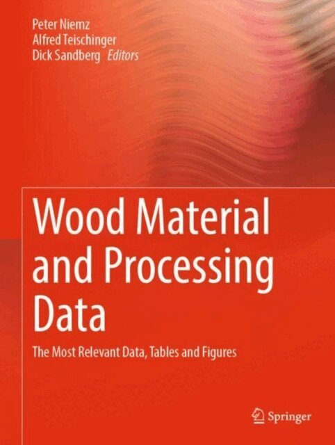 Dick Sandberg, Alfred Teischinger, Peter Niemz - Wood Material and Processing Data, E-bok