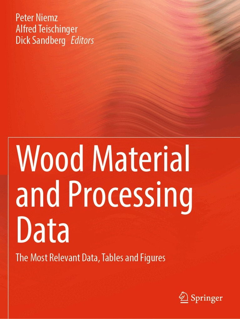 Peter Niemz, Alfred Teischinger, Dick Sandberg - Wood Material and Processing Data, Häftad