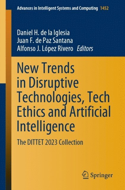 Alfonso J. Lopez Rivero, Juan F. de Paz Santana, Daniel H. de la Iglesia - New Trends in Disruptive Technologies, Tech Ethics and Artificial Intelligence, E-bok