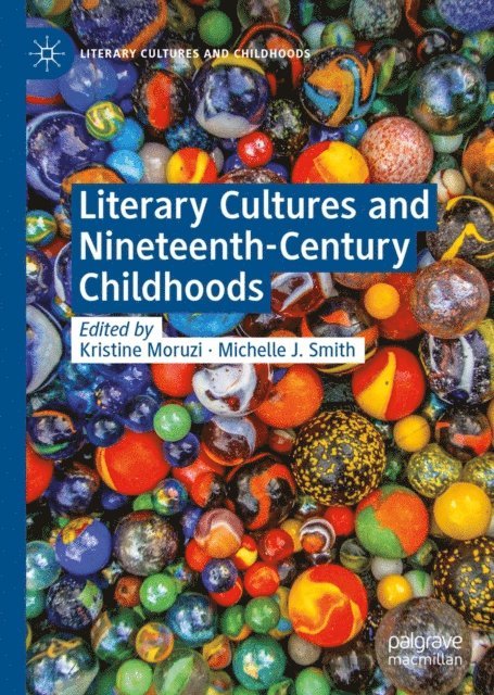 Michelle J. Smith, Kristine Moruzi - Literary Cultures and Nineteenth-Century Childhoods, E-bok