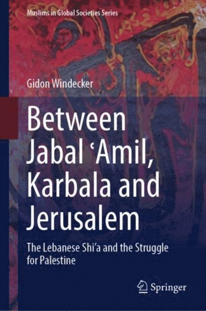 Gidon Windecker - Between Jabal ?Amil, Karbala and Jerusalem, E-bok