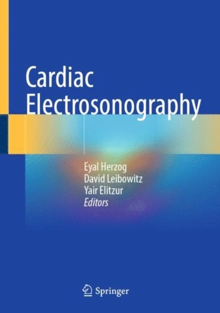 Yair Elitzur, David Leibowitz, Eyal Herzog - Cardiac Electrosonography, E-bok