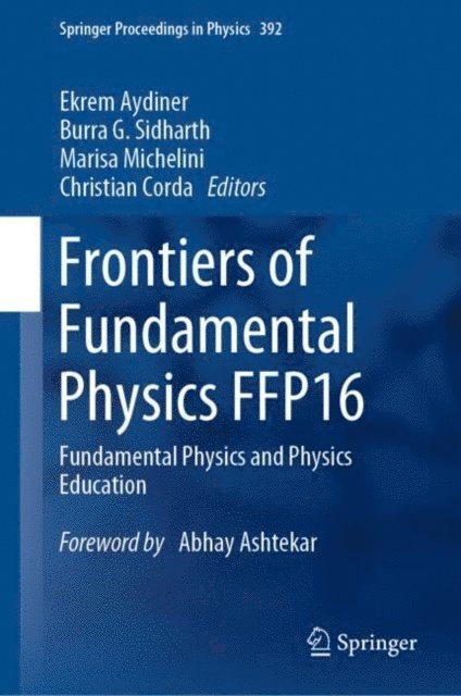 Christian Corda, Marisa Michelini, Burra G. Sidharth, Ekrem Aydiner - Frontiers of Fundamental Physics FFP16, E-bok