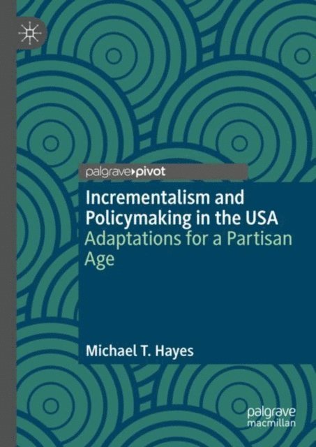 Michael T. Hayes - Incrementalism and Policymaking in the USA, E-bok