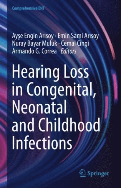 Armando G. Correa, Cemal Cingi, Nuray Bayar Muluk, Emin Sami Arisoy, Ayse Engin Arisoy - Hearing Loss in Congenital, Neonatal and Childhood Infections, E-bok