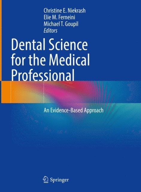 Michael T. Goupil, Elie M. Ferneini, Christine E. Niekrash - Dental Science for the Medical Professional, E-bok