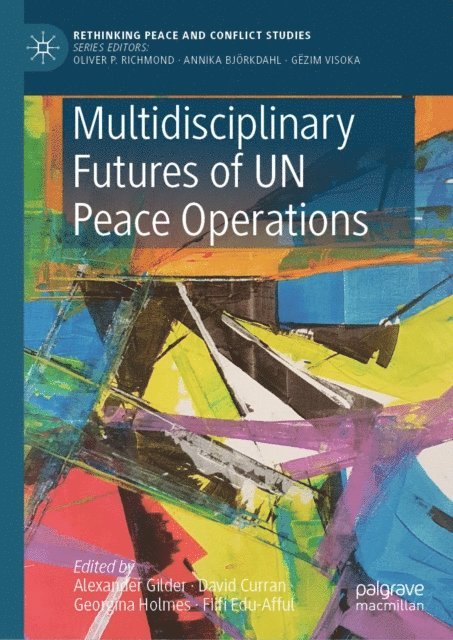 Fiifi Edu-Afful, Georgina Holmes, David Curran, Alexander Gilder - Multidisciplinary Futures of UN Peace Operations, E-bok