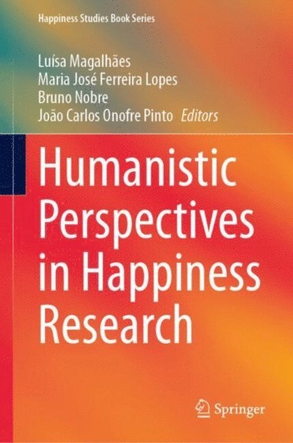 Joao Carlos Onofre Pinto, Bruno Nobre, Maria Jose Ferreira Lopes, Luisa Magalhaes - Humanistic Perspectives in Happiness Research, E-bok