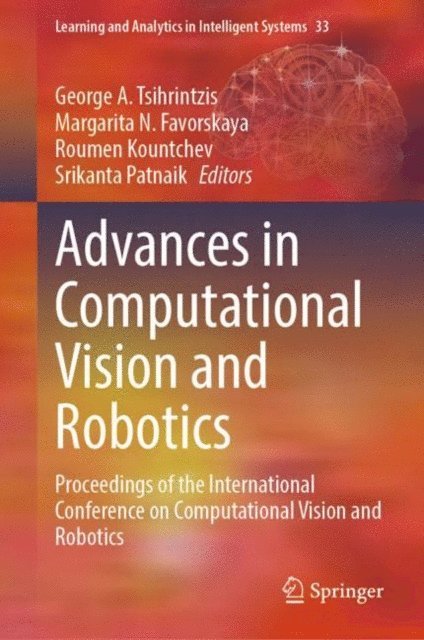 Srikanta Patnaik, Roumen Kountchev, Margarita N. Favorskaya, George A. Tsihrintzis - Advances in Computational Vision and Robotics, E-bok