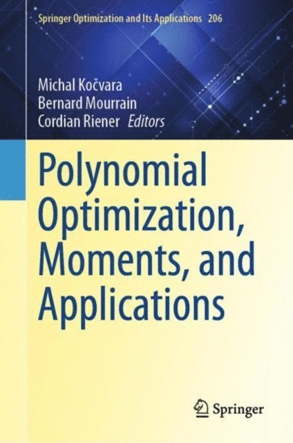 Cordian Riener, Bernard Mourrain, Michal Kocvara - Polynomial Optimization, Moments, and Applications, E-bok