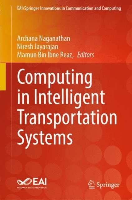 Mamun Bin Ibne Reaz, Niresh Jayarajan, Archana Naganathan - Computing in Intelligent Transportation Systems, E-bok