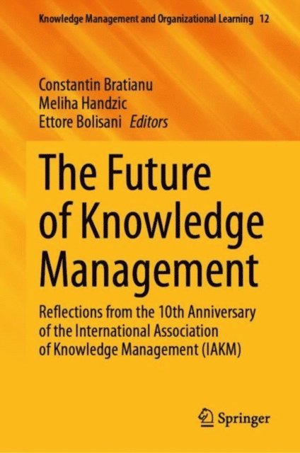 Ettore Bolisani, Meliha Handzic, Constantin Bratianu - Future of Knowledge Management, E-bok