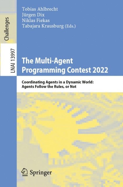 Tabajara Krausburg, Niklas Fiekas, Jurgen Dix, Tobias Ahlbrecht - Multi-Agent Programming Contest 2022, E-bok