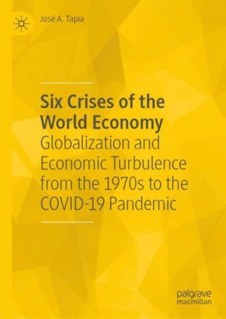 Jose A. Tapia - Six Crises of the World Economy, E-bok