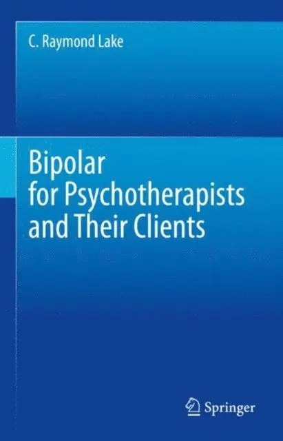 C. Raymond Lake - Bipolar for Psychotherapists and Their Clients, E-bok. Tillgänglighet: Lägg i varukorg