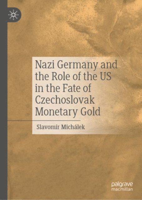 Slavomir Michalek - Nazi Germany and the Role of the US in the Fate of Czechoslovak Monetary Gold, E-bok
