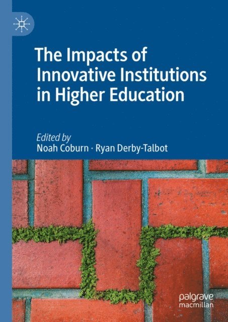 Ryan Derby-Talbot, Noah Coburn - Impacts of Innovative Institutions in Higher Education, E-bok