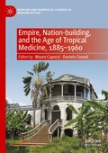 Empire, Nation-building, and the Age of Tropical Medicine, 1885-1960