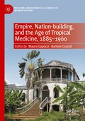 Empire, Nation-building, and the Age of Tropical Medicine, 1885-1960