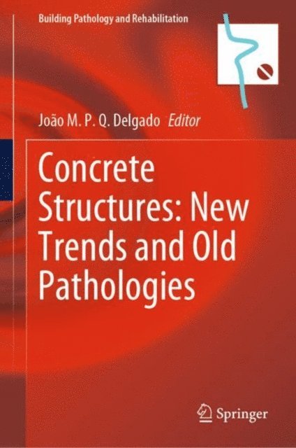 Joao M. P. Q. Delgado - Concrete Structures: New Trends and Old Pathologies, E-bok