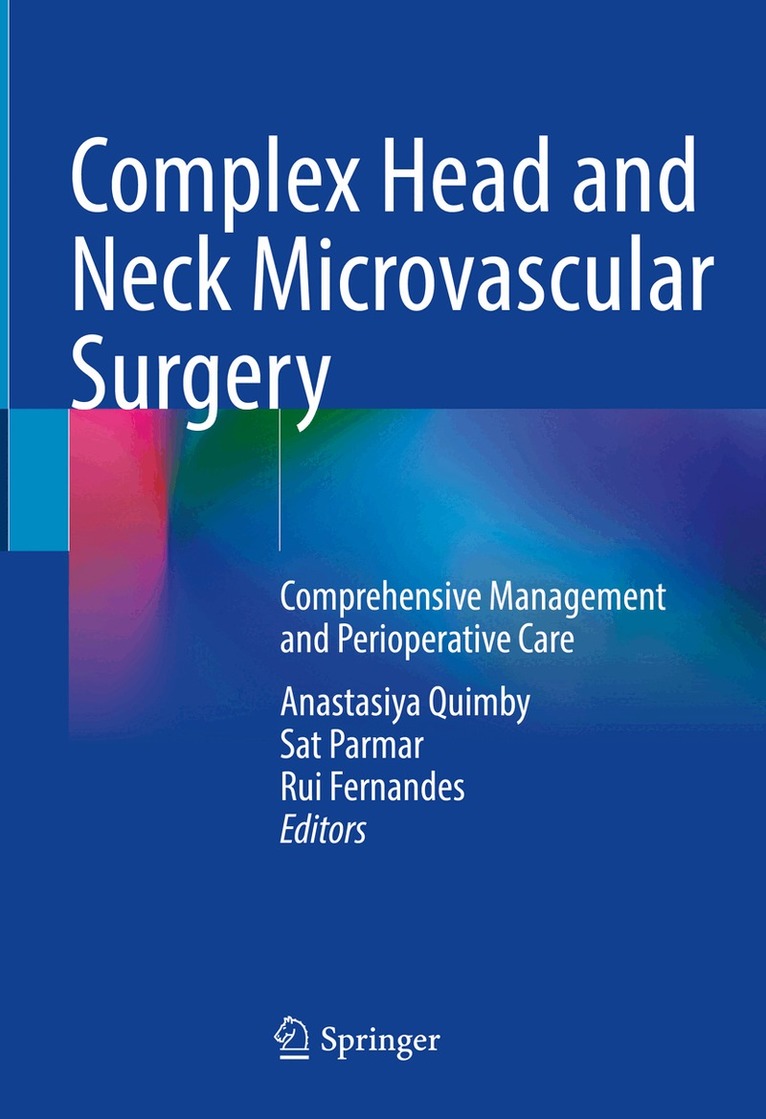 Anastasiya Quimby, Sat Parmar, Rui Fernandes - Complex Head and Neck Microvascular Surgery, Inbunden