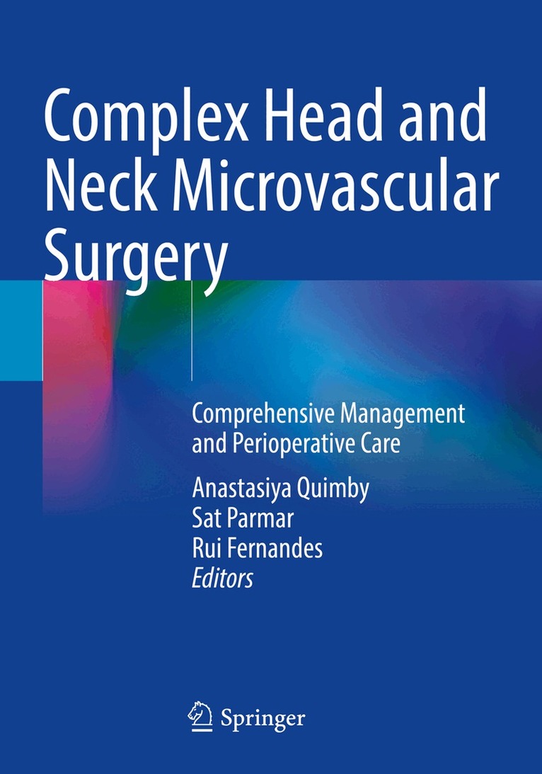 Anastasiya Quimby, Sat Parmar, Rui Fernandes - Complex Head and Neck Microvascular Surgery, Häftad