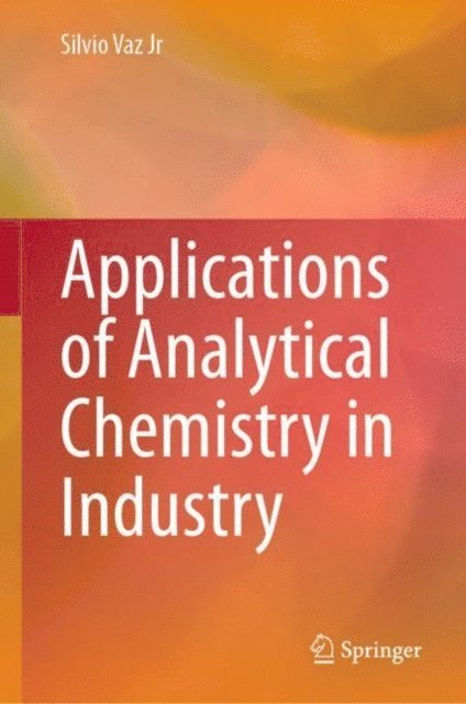 Silvio Vaz Jr - Applications of Analytical Chemistry in Industry, E-bok