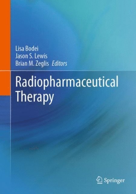 Brian M. Zeglis, Jason S. Lewis, Lisa Bodei - Radiopharmaceutical Therapy, E-bok. Tillgänglighet: Lägg i varukorg