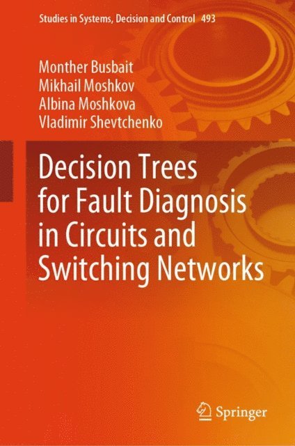 Vladimir Shevtchenko, Albina Moshkova, Mikhail Moshkov, Monther Busbait - Decision Trees for Fault Diagnosis in Circuits and Switching Networks, E-bok