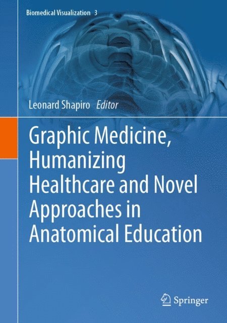 Leonard Shapiro - Graphic Medicine, Humanizing Healthcare and Novel Approaches in Anatomical Education, E-bok