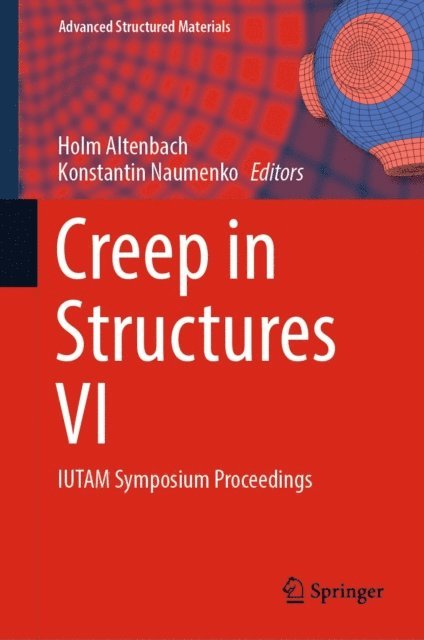 Konstantin Naumenko, Holm Altenbach - Creep in Structures VI, E-bok