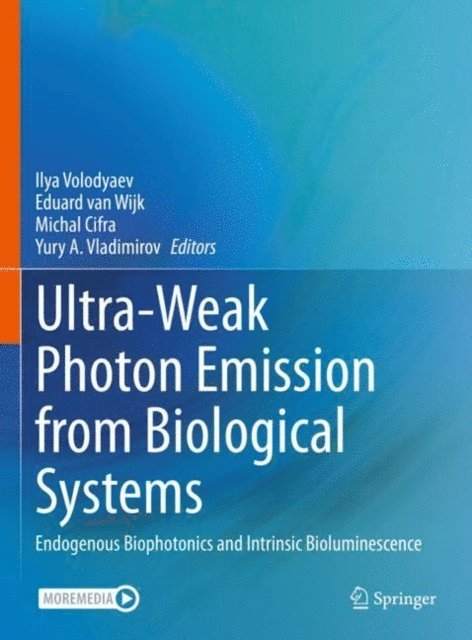 Yury A. Vladimirov, Michal Cifra, Eduard van Wijk, Ilya Volodyaev - Ultra-Weak Photon Emission from Biological Systems, E-bok