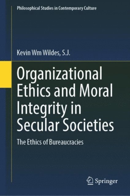 Kevin Wm Wildes, S.J. - Organizational Ethics and Moral Integrity in Secular Societies, E-bok