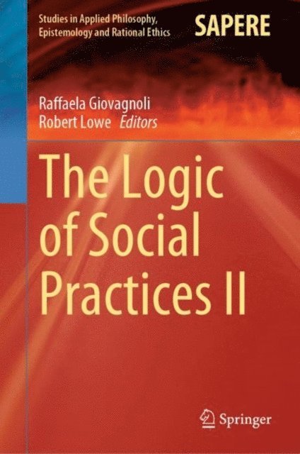 Robert Lowe, Raffaela Giovagnoli - Logic of Social Practices II, E-bok