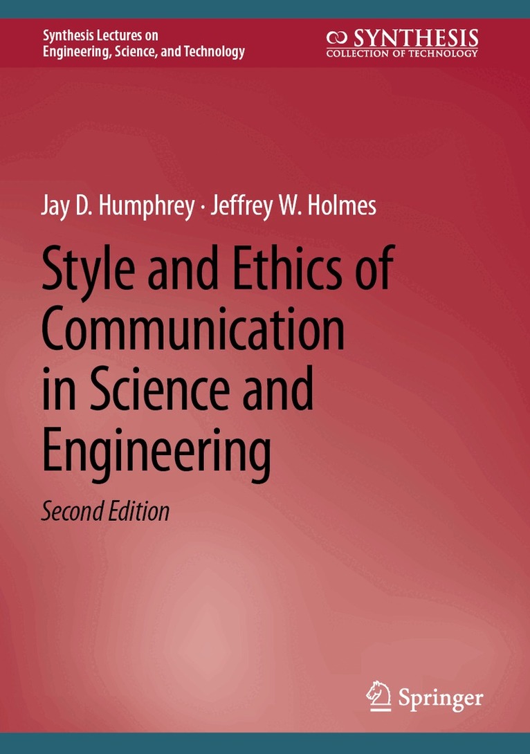 Jay D. Humphrey, Jeffrey W. Holmes - Style and Ethics of Communication in Science and Engineering, Inbunden