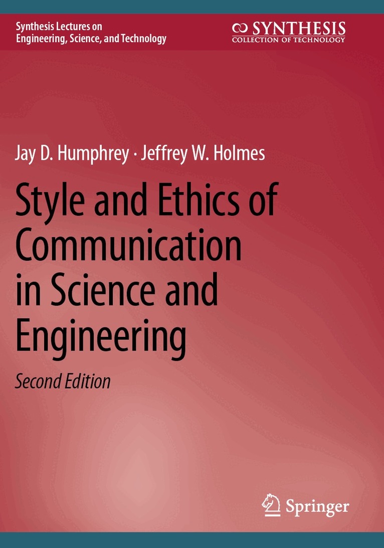 Jay D. Humphrey, Jeffrey W. Holmes - Style and Ethics of Communication in Science and Engineering, Häftad