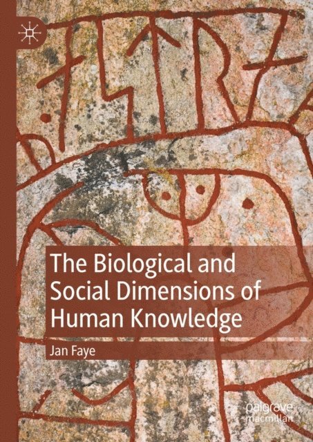 Jan Faye - Biological and Social Dimensions of Human Knowledge, E-bok