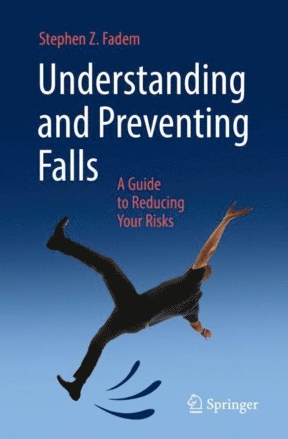 Stephen Z. Fadem - Understanding and Preventing Falls, E-bok