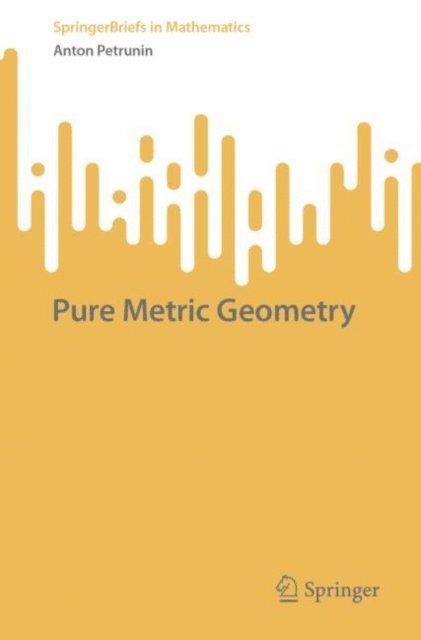 Anton Petrunin - Pure Metric Geometry, E-bok