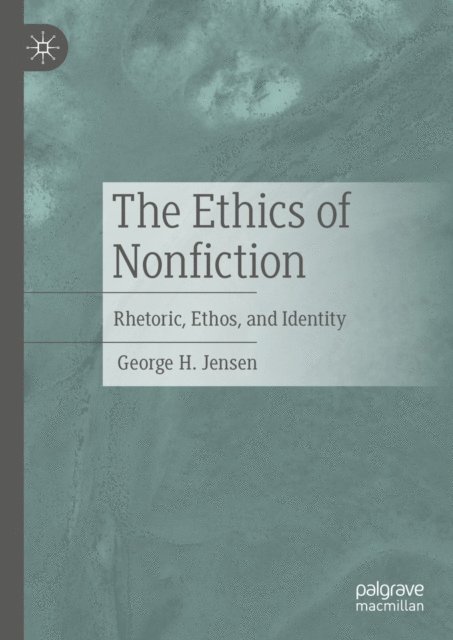 George H. Jensen - Ethics of Nonfiction, E-bok