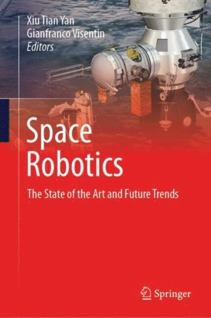 Gianfranco Visentin, Xiu Tian Yan - Space Robotics, E-bok