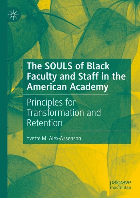Yvette M. Alex-Assensoh - SOULS of Black Faculty and Staff in the American Academy, E-bok