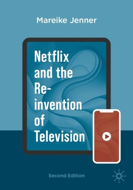 Mareike Jenner - Netflix and the Re-invention of Television, E-bok